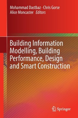 Building Information Modelling, Building Performance, Design and Smart Construction