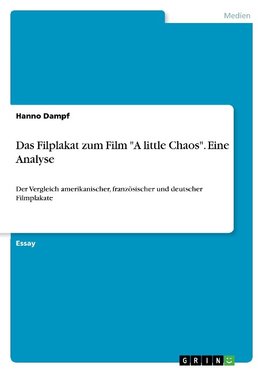 Das Filplakat zum Film "A little Chaos". Eine Analyse