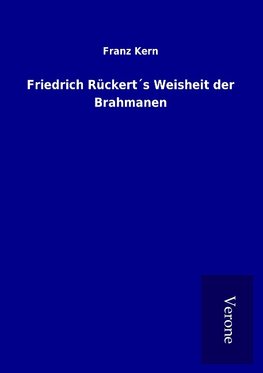 Friedrich Rückert´s Weisheit der Brahmanen