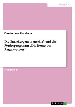 Die Emschergenossenschaft und das Förderprogramm "Die Route des Regenwassers"