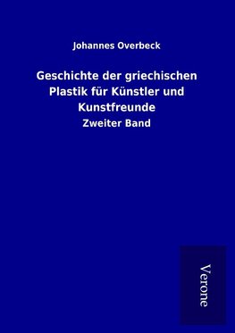 Geschichte der griechischen Plastik für Künstler und Kunstfreunde