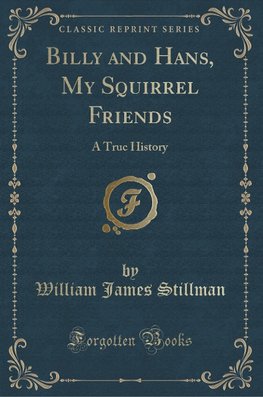 Stillman, W: Billy and Hans, My Squirrel Friends