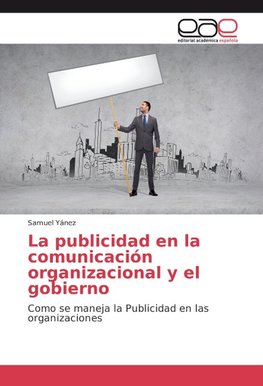 La publicidad en la comunicación organizacional y el gobierno