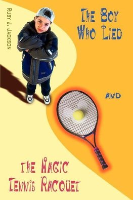 The Boy Who Lied and the Magic Tennis Raquet