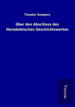 Über den Abschluss des Herodoteischen Geschichtswerkes