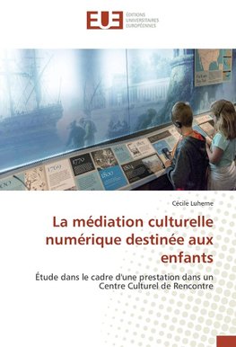 La médiation culturelle numérique destinée aux enfants