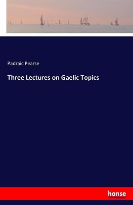 Three Lectures on Gaelic Topics