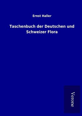 Taschenbuch der Deutschen und Schweizer Flora