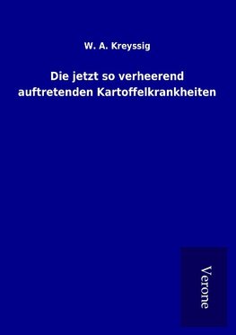 Die jetzt so verheerend auftretenden Kartoffelkrankheiten