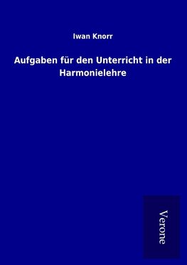 Aufgaben für den Unterricht in der Harmonielehre