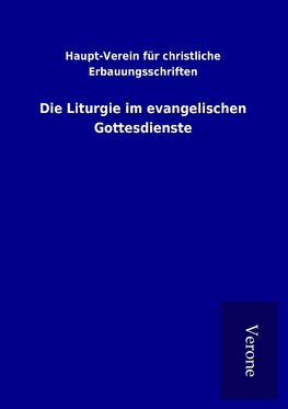 Die Liturgie im evangelischen Gottesdienste