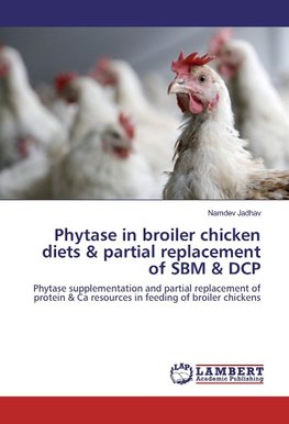 Phytase in broiler chicken diets & partial replacement of SBM & DCP