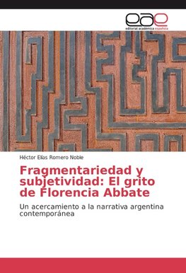 Fragmentariedad y subjetividad: El grito de Florencia Abbate