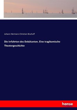 Die Irrfahrten des Debütanten. Eine tragikomische Theatergeschichte