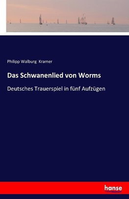 Das Schwanenlied von Worms