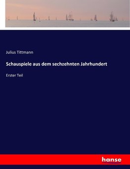 Schauspiele aus dem sechzehnten Jahrhundert