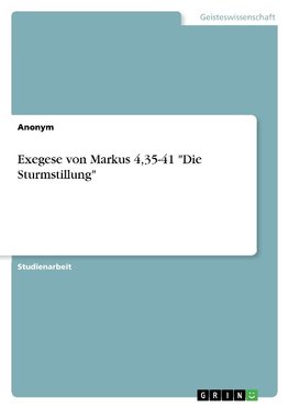 Exegese von Markus 4,35-41 "Die Sturmstillung"