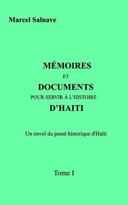 Mémoires et Documents Pour Servir A l'Histoire  D'Haïti