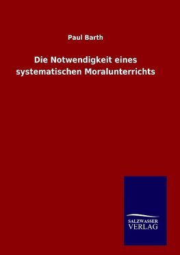 Die Notwendigkeit eines systematischen Moralunterrichts