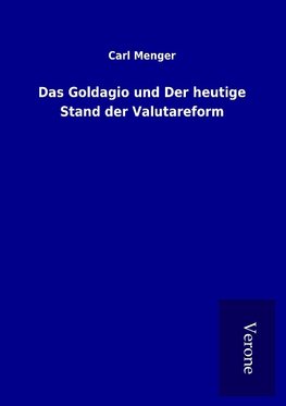 Das Goldagio und Der heutige Stand der Valutareform