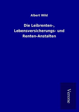 Die Leibrenten-, Lebensversicherungs- und Renten-Anstalten