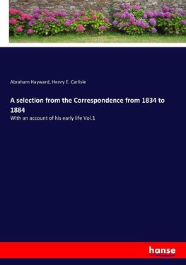 A selection from the Correspondence from 1834 to 1884