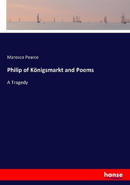 Philip of Königsmarkt and Poems