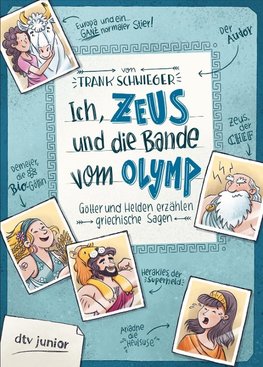 Ich, Zeus, und die Bande vom Olymp - Götter und Helden erzählen griechische Sagen