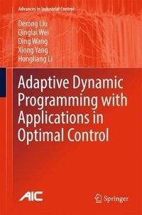 Adaptive Dynamic Programming with Applications in Optimal Control