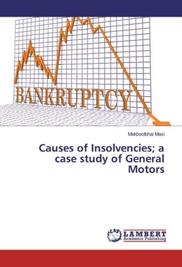 Causes of Insolvencies; a case study of General Motors