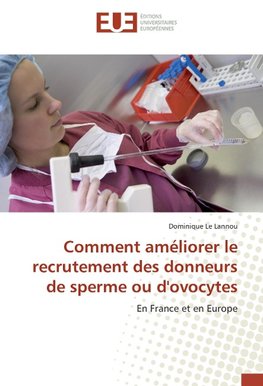 Comment améliorer le recrutement des donneurs de sperme ou d'ovocytes