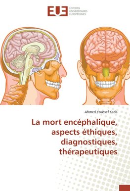 La mort encéphalique, aspects éthiques, diagnostiques, thérapeutiques