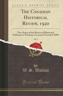 Wallace, W: Canadian Historical Review, 1920, Vol. 1