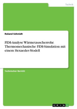 FEM-Analyse Wärmetauscherrohr. Thermomechanische FEM-Simulation mit einem Hexaeder-Modell