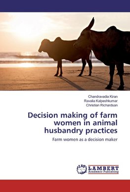 Decision making of farm women in animal husbandry practices