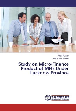 Study on Micro-Finance Product of MFIs Under Lucknow Province