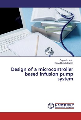 Design of a microcontroller based infusion pump system