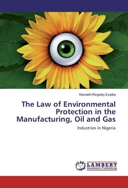 The Law of Environmental Protection in the Manufacturing, Oil and Gas