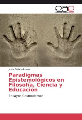 Paradigmas Epistemológicos en Filosofía, Ciencia y Educación