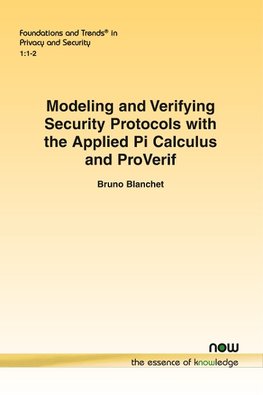 Modeling and Verifying Security Protocols with the Applied Pi Calculus and ProVerif