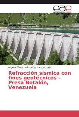 Refracción sísmica con fines geotécnicos - Presa Botalón, Venezuela