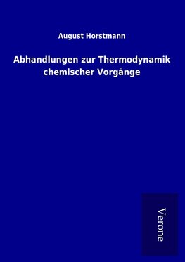 Abhandlungen zur Thermodynamik chemischer Vorgänge