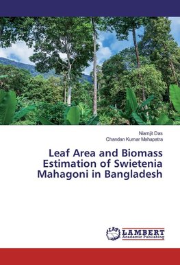 Leaf Area and Biomass Estimation of Swietenia Mahagoni in Bangladesh