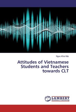 Attitudes of Vietnamese Students and Teachers towards CLT