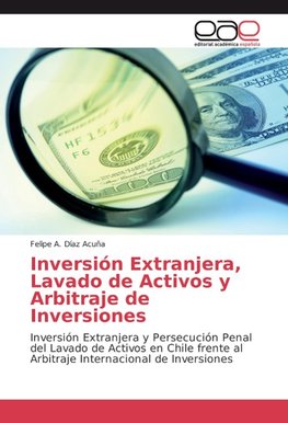 Inversión Extranjera, Lavado de Activos y Arbitraje de Inversiones