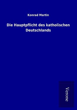 Die Hauptpflicht des katholischen Deutschlands