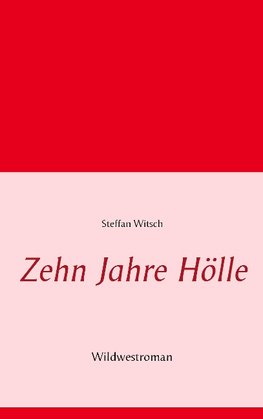 Zehn Jahre Hölle