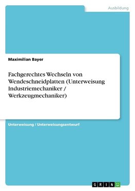 Fachgerechtes Wechseln von Wendeschneidplatten (Unterweisung Industriemechaniker / Werkzeugmechaniker)