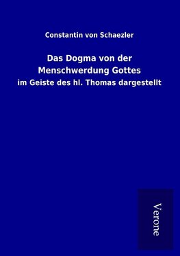 Das Dogma von der Menschwerdung Gottes