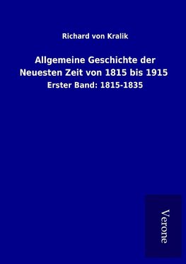 Allgemeine Geschichte der Neuesten Zeit von 1815 bis 1915